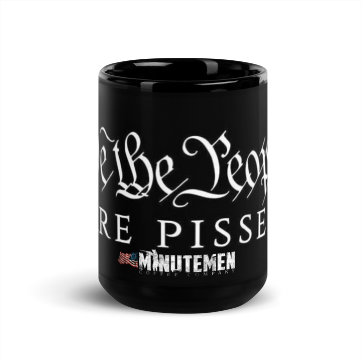 We the People are PISSED Black Glossy Mug