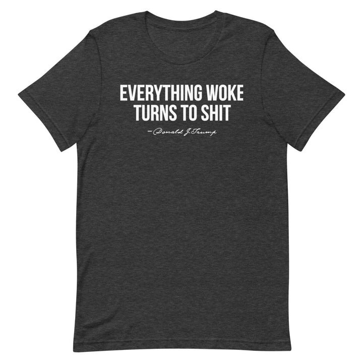 Everything Woke T-Shirt